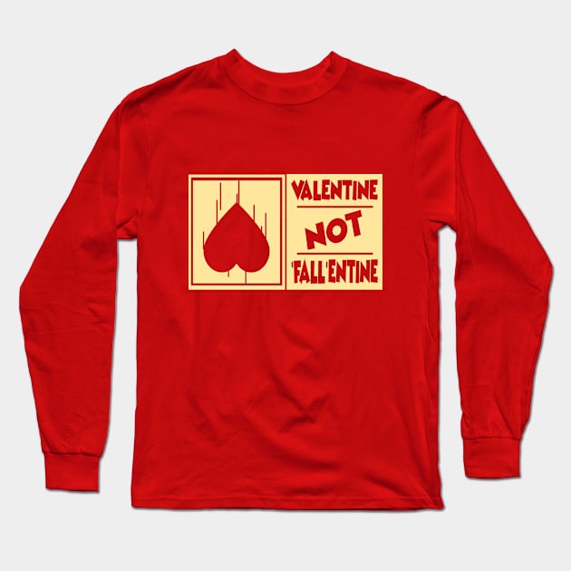 Valentine not "Fall"entine Long Sleeve T-Shirt by norma0711